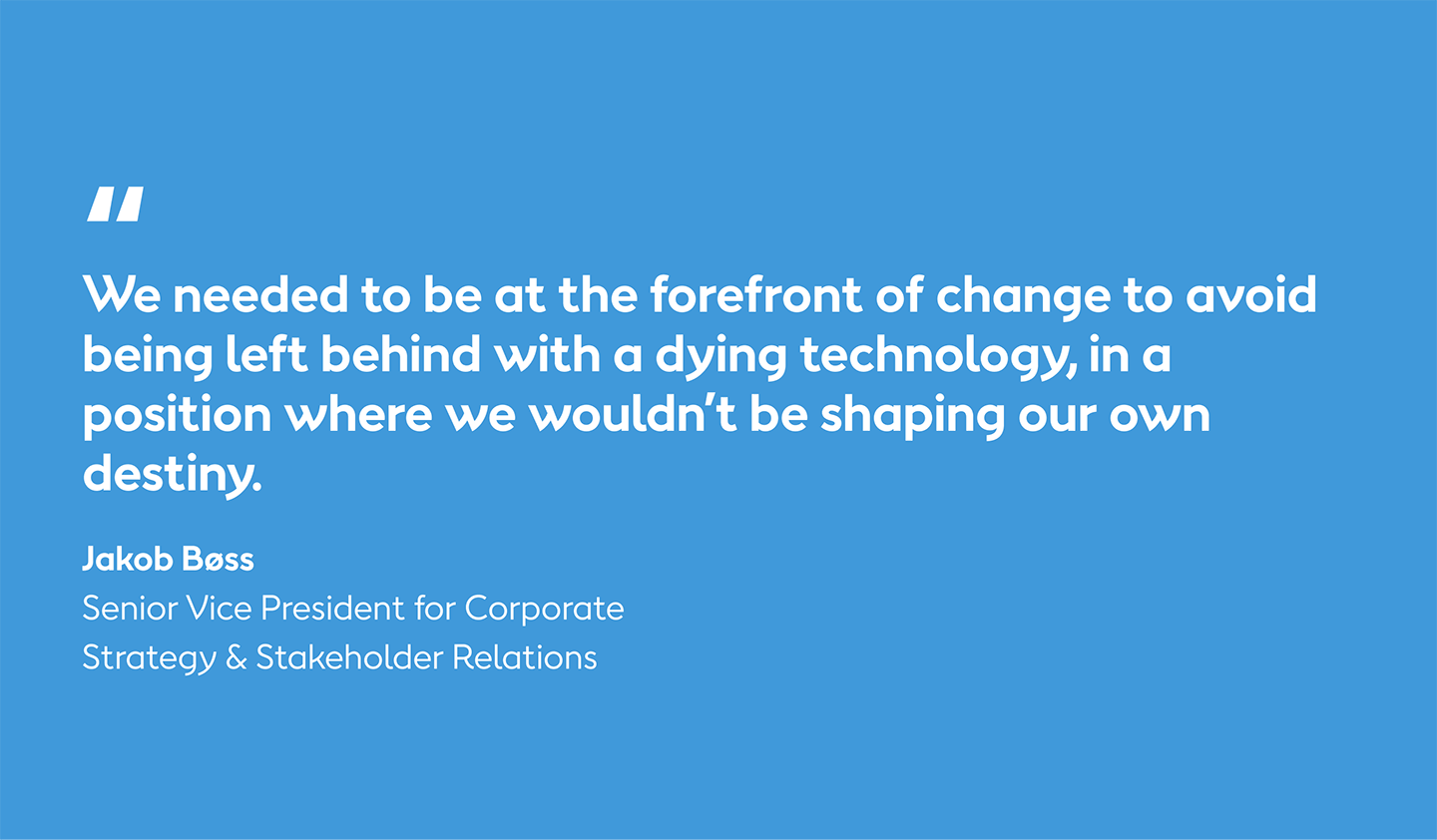 Former Ørsted Vice President Jakob Bøss is quoted discussing how Ørsted shaped its own destiny by shifting to renewables.