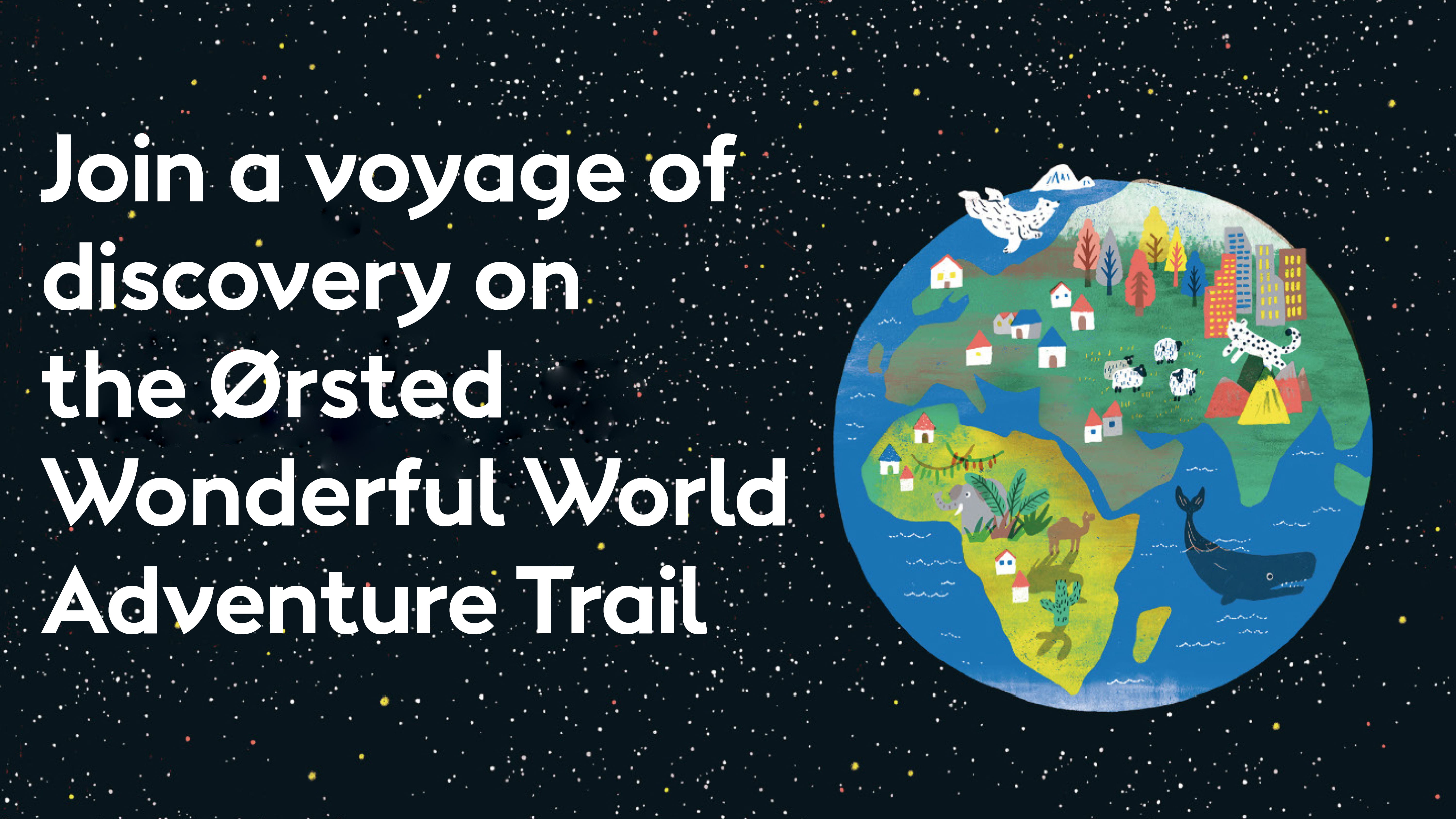 Join a journey of discovery on the Orsted Wonderful World Adventure Trail